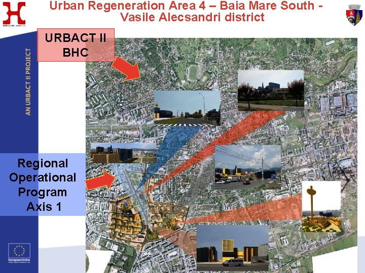 Urban Regeneration Area 4 – Baia Mare South Vasile Alecsandri district URBACT II BHC