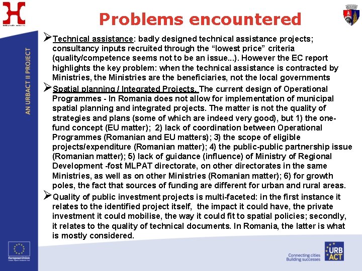 Problems encountered ØTechnical assistance: badly designed technical assistance projects; consultancy inputs recruited through the