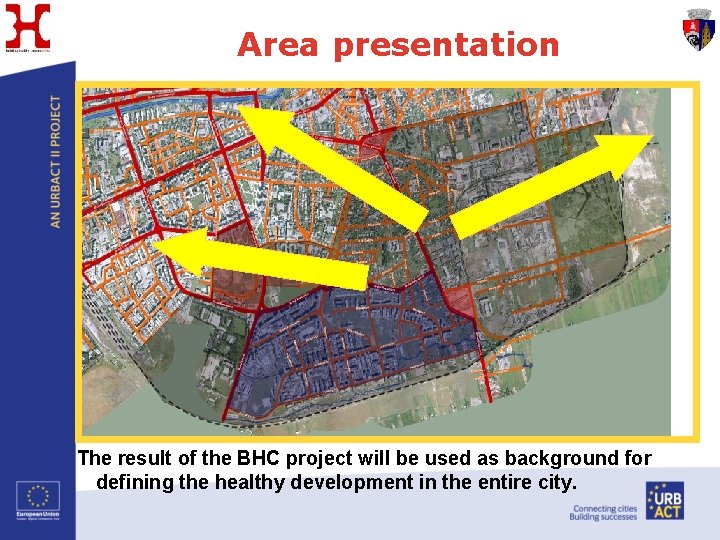 Area presentation The result of the BHC project will be used as background for