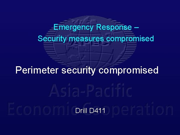 Emergency Response – Security measures compromised Perimeter security compromised Drill D 411 