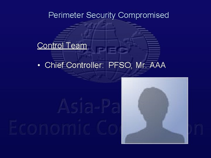 Perimeter Security Compromised Control Team • Chief Controller: PFSO, Mr. AAA 
