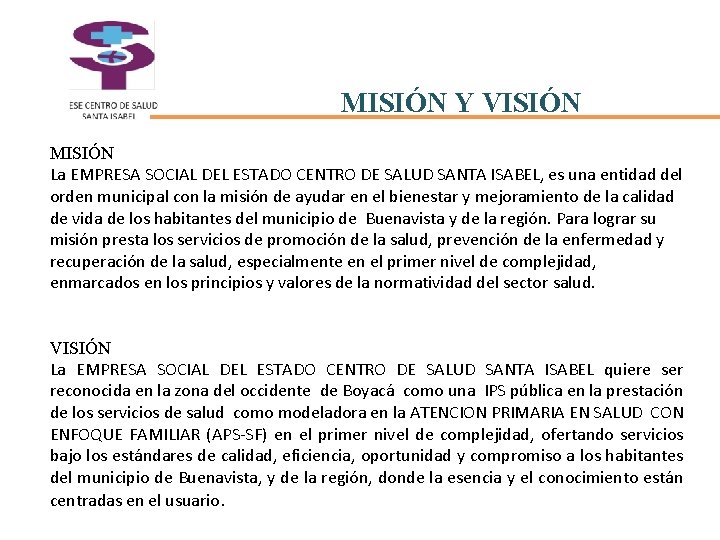 MISIÓN Y VISIÓN MISIÓN La EMPRESA SOCIAL DEL ESTADO CENTRO DE SALUD SANTA ISABEL,