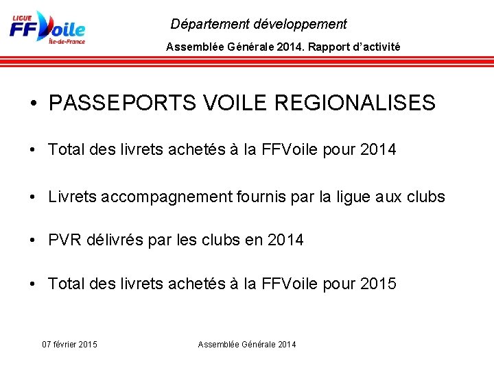 Département développement Assemblée Générale 2014. Rapport d’activité • PASSEPORTS VOILE REGIONALISES • Total des