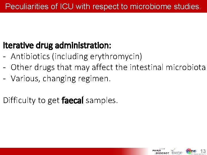 Peculiarities of ICU with respect to microbiome studies. Iterative drug administration: - Antibiotics (including