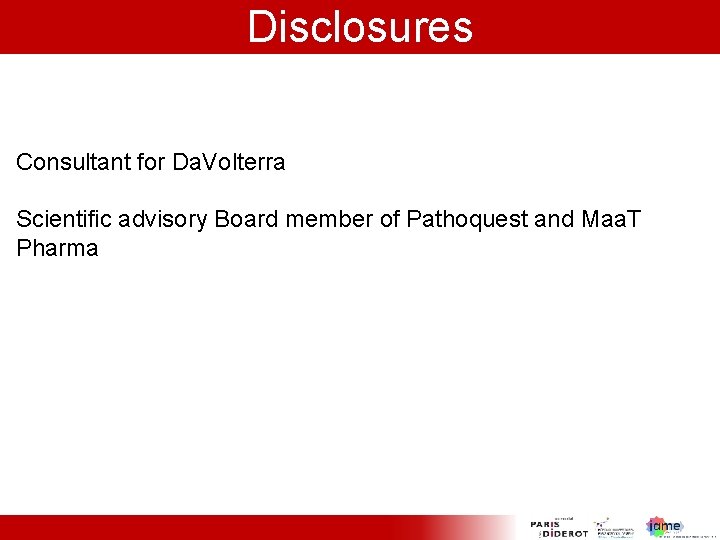 Disclosures Consultant for Da. Volterra Scientific advisory Board member of Pathoquest and Maa. T