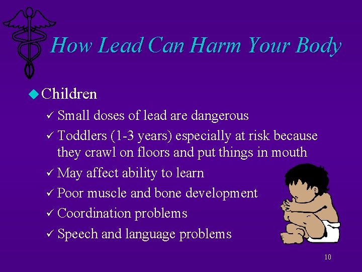 How Lead Can Harm Your Body u Children ü Small doses of lead are