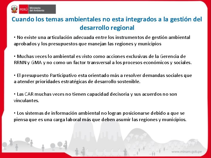 Cuando los temas ambientales no esta integrados a la gestión del desarrollo regional •