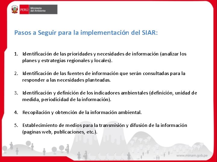 Pasos a Seguir para la implementación del SIAR: 1. Identificación de las prioridades y