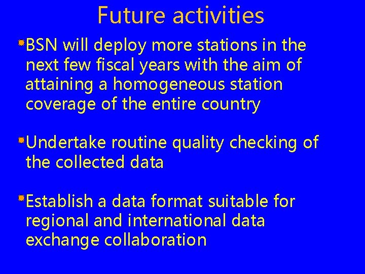 Future activities BSN will deploy more stations in the next few fiscal years with