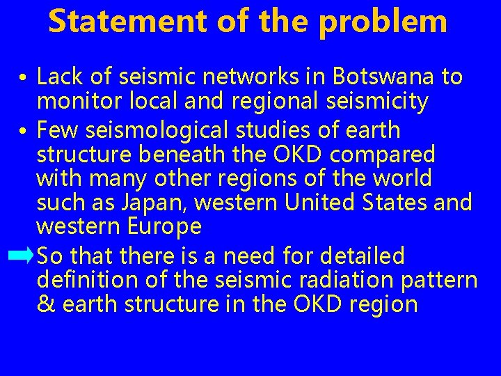 Statement of the problem • Lack of seismic networks in Botswana to monitor local