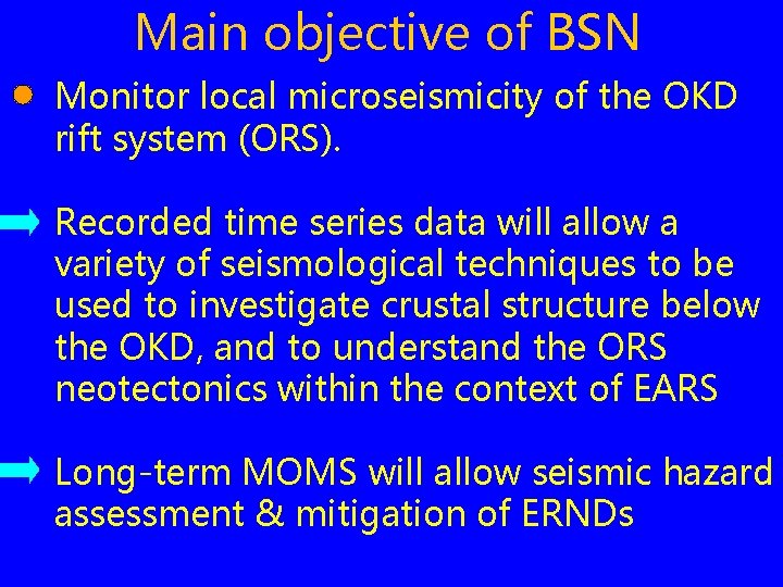 Main objective of BSN Monitor local microseismicity of the OKD rift system (ORS). Recorded