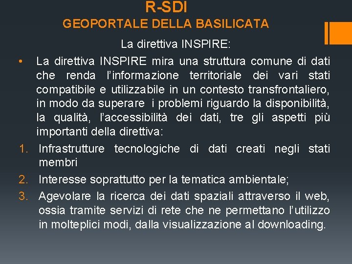 R-SDI GEOPORTALE DELLA BASILICATA La direttiva INSPIRE: • La direttiva INSPIRE mira una struttura