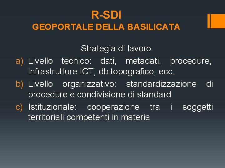 R-SDI GEOPORTALE DELLA BASILICATA Strategia di lavoro a) Livello tecnico: dati, metadati, procedure, infrastrutture