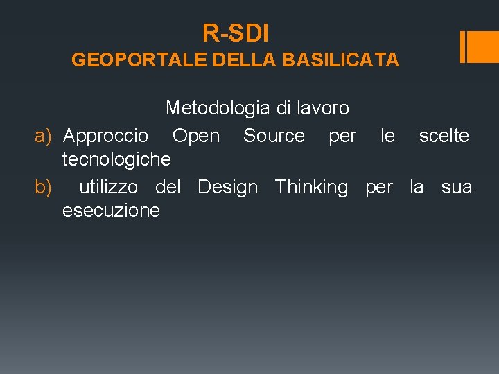 R-SDI GEOPORTALE DELLA BASILICATA Metodologia di lavoro a) Approccio Open Source per le scelte