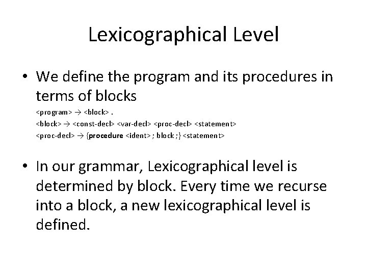 Lexicographical Level • We define the program and its procedures in terms of blocks