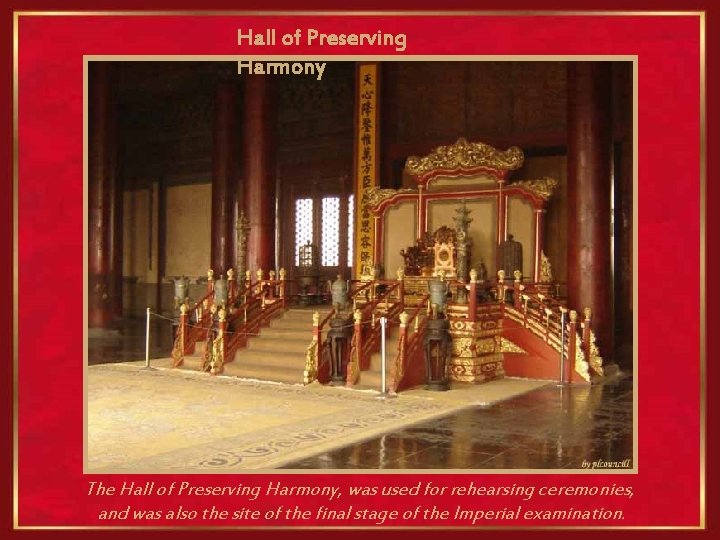 Hall of Preserving Harmony The Hall of Preserving Harmony, was used for rehearsing ceremonies,