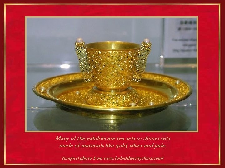 Many of the exhibits are tea sets or dinner sets made of materials like