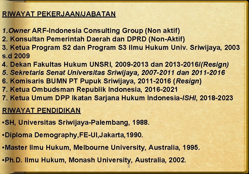 RIWAYAT PEKERJAAN/JABATAN 1. Owner ARF-Indonesia Consulting Group (Non aktif) 2. Konsultan Pemerintah Daerah dan