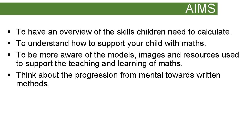 AIMS § To have an overview of the skills children need to calculate. §