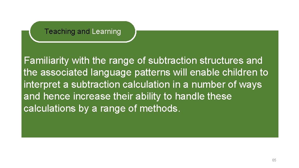 Teaching and Learning Familiarity with the range of subtraction structures and the associated language
