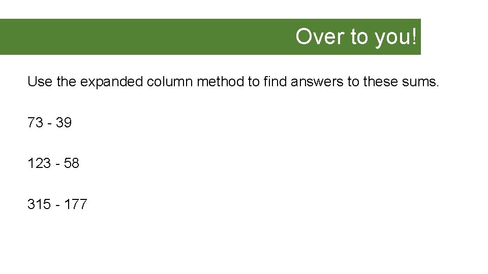 Over to you! Use the expanded column method to find answers to these sums.