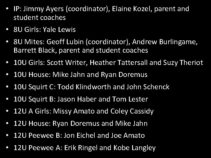  • IP: Jimmy Ayers (coordinator), Elaine Kozel, parent and student coaches • 8