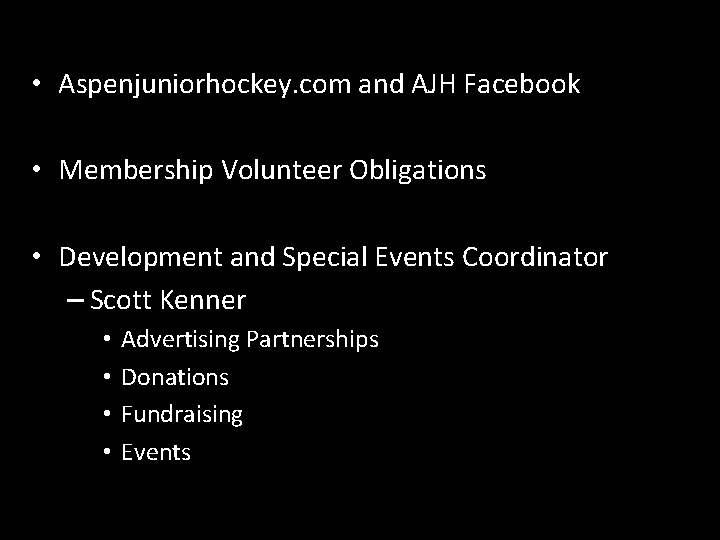  • Aspenjuniorhockey. com and AJH Facebook • Membership Volunteer Obligations • Development and