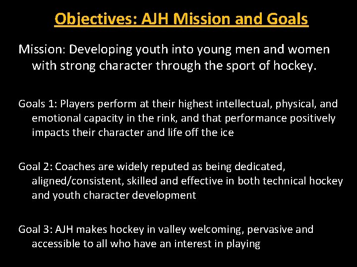 Objectives: AJH Mission and Goals Mission: Developing youth into young men and women with