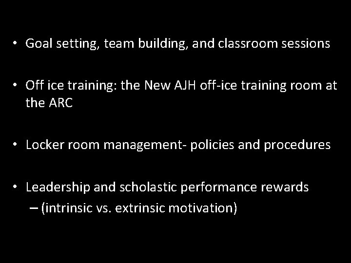  • Goal setting, team building, and classroom sessions • Off ice training: the