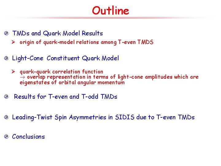 Outline TMDs and Quark Model Results Ø origin of quark-model relations among T-even TMDS