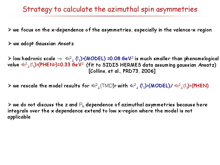 Strategy to calculate the azimuthal spin asymmetries Ø we focus on the x-dependence of