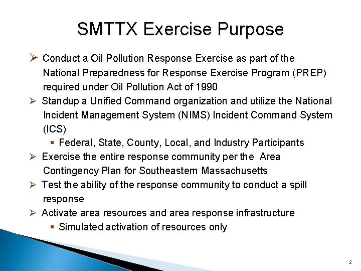 SMTTX Exercise Purpose Ø Conduct a Oil Pollution Response Exercise as part of the