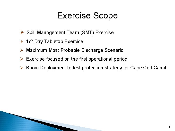 Exercise Scope Ø Spill Management Team (SMT) Exercise Ø 1/2 Day Tabletop Exercise Ø