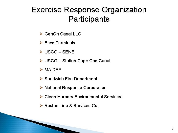 Exercise Response Organization Participants Ø Gen. On Canal LLC Ø Esco Terminals Ø USCG