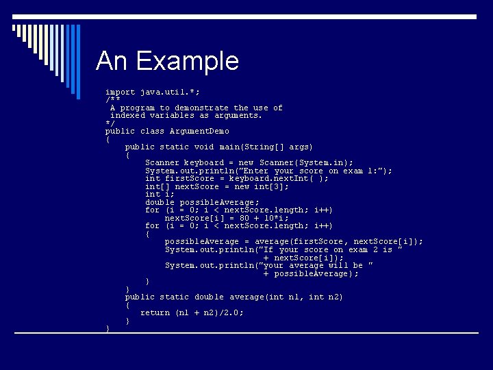 An Example import java. util. *; /** A program to demonstrate the use of