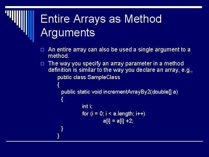 Entire Arrays as Method Arguments o An entire array can also be used a