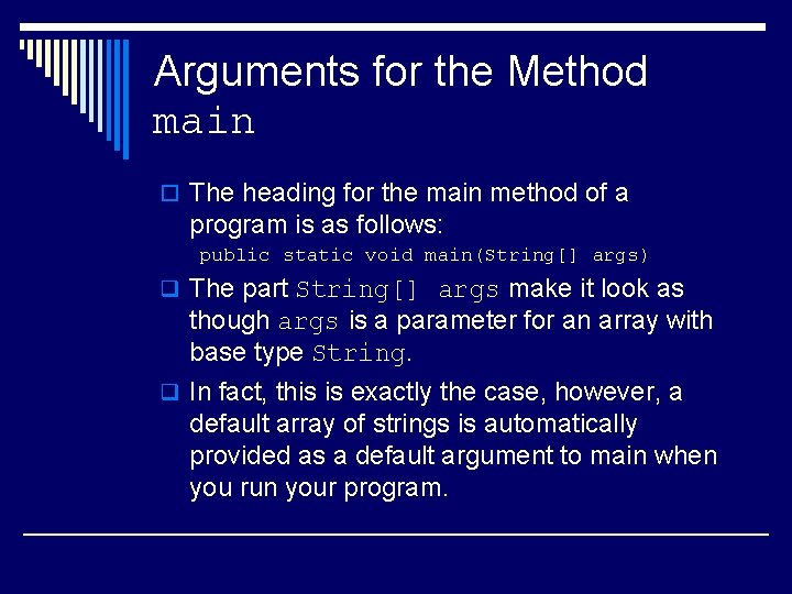 Arguments for the Method main o The heading for the main method of a