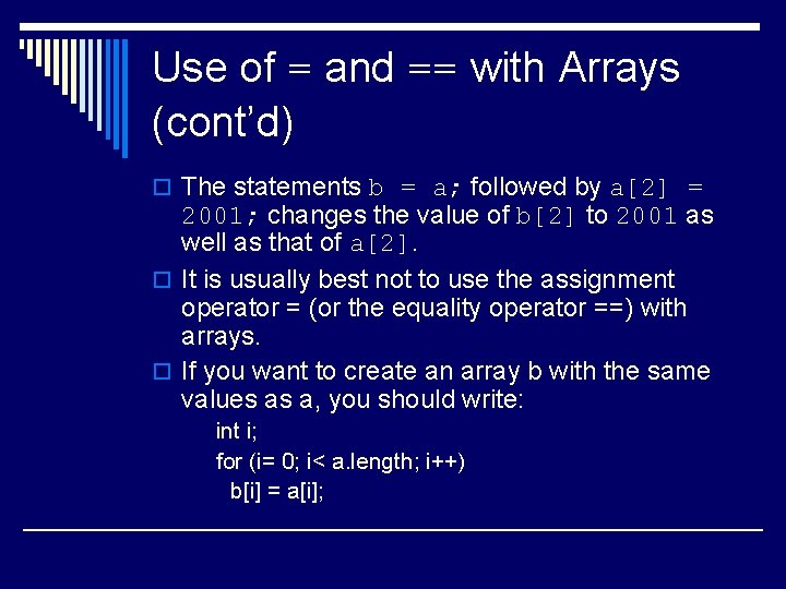 Use of = and == with Arrays (cont’d) o The statements b = a;