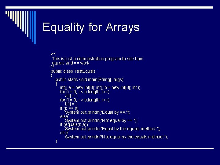 Equality for Arrays /** This is just a demonstration program to see how equals