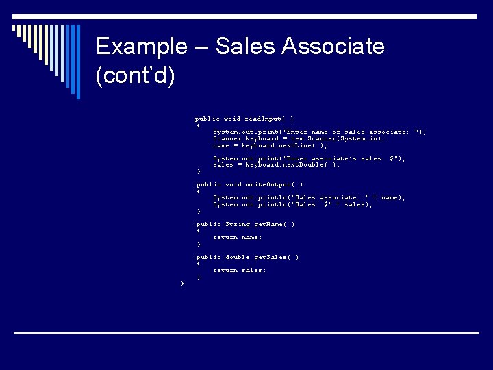 Example – Sales Associate (cont’d) public void read. Input( ) { System. out. print("Enter