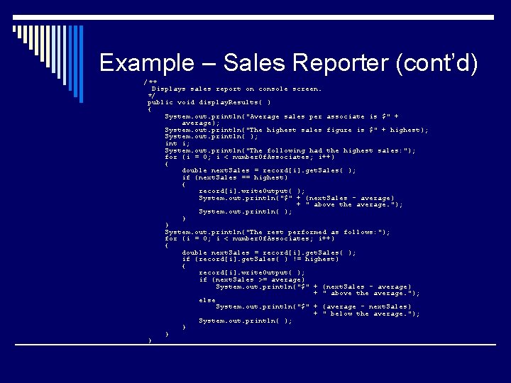 Example – Sales Reporter (cont’d) /** Displays sales report on console screen. */ public
