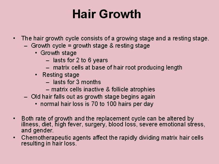 Hair Growth • The hair growth cycle consists of a growing stage and a