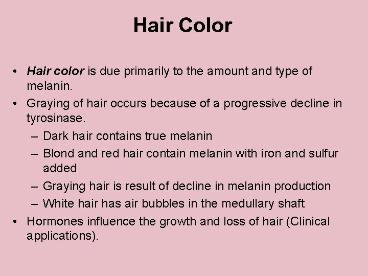Hair Color • Hair color is due primarily to the amount and type of