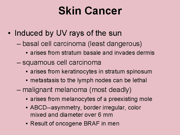 Skin Cancer • Induced by UV rays of the sun – basal cell carcinoma