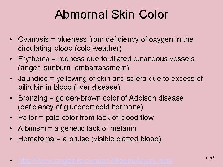 Abmornal Skin Color • Cyanosis = blueness from deficiency of oxygen in the circulating