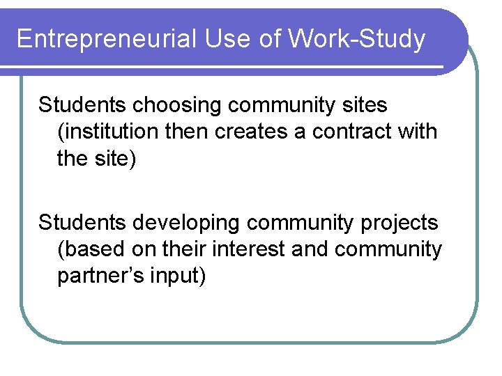 Entrepreneurial Use of Work-Study Students choosing community sites (institution then creates a contract with