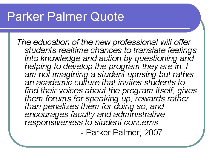 Parker Palmer Quote The education of the new professional will offer students realtime chances