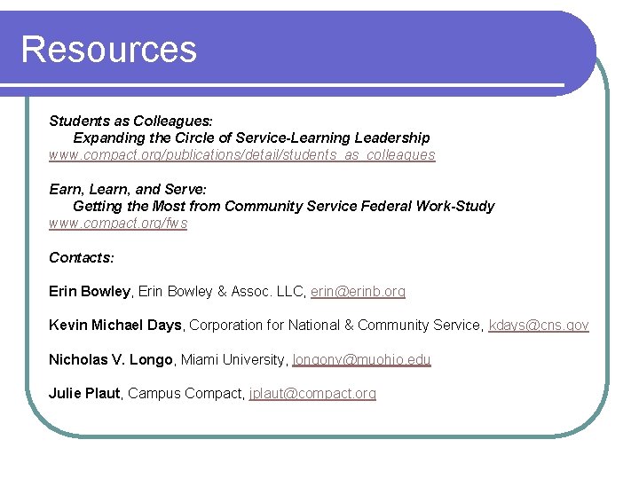 Resources Students as Colleagues: Expanding the Circle of Service-Learning Leadership www. compact. org/publications/detail/students_as_colleagues Earn,