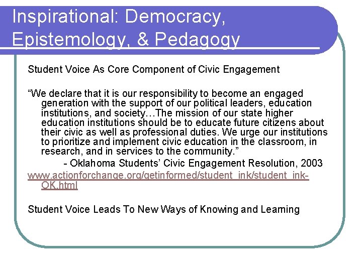Inspirational: Democracy, Epistemology, & Pedagogy Student Voice As Core Component of Civic Engagement “We