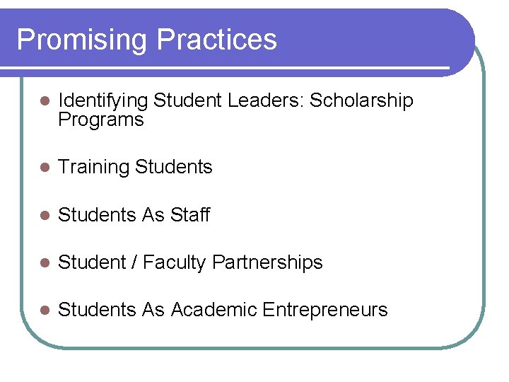 Promising Practices l Identifying Student Leaders: Scholarship Programs l Training Students l Students As